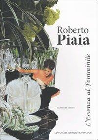 Roberto Piaia. L'essenza al femminile - copertina