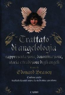 Trattato di angelologia. Rappresentazione, denominazione, storia e tradizione degli angeli