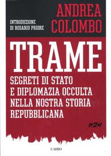 Trame. Segreti di Stato e diplomazia occulta della nostra storia repubblicana