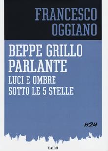 Beppe Grillo parlante. Luci e ombre sotto le 5 stelle