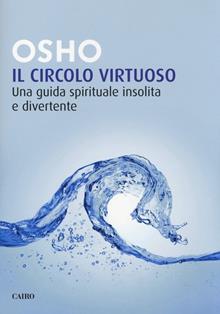 Il circolo virtuoso. Una guida spirituale insolita e divertente