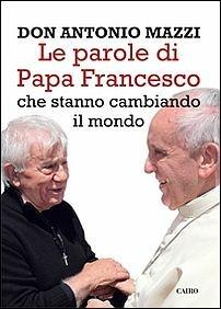 Le parole del papa che stanno cambiando il mondo