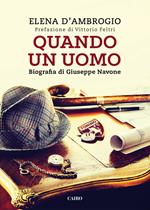 Quando un uomo. Biografia di Giuseppe Navone