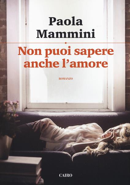 Non puoi sapere anche l'amore - Paola Mammini - copertina