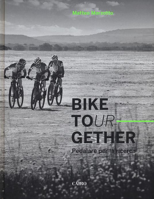 Bike tour-gether. Pedalare per la ricerca. Ediz. illustrata - Matteo Marzotto - copertina