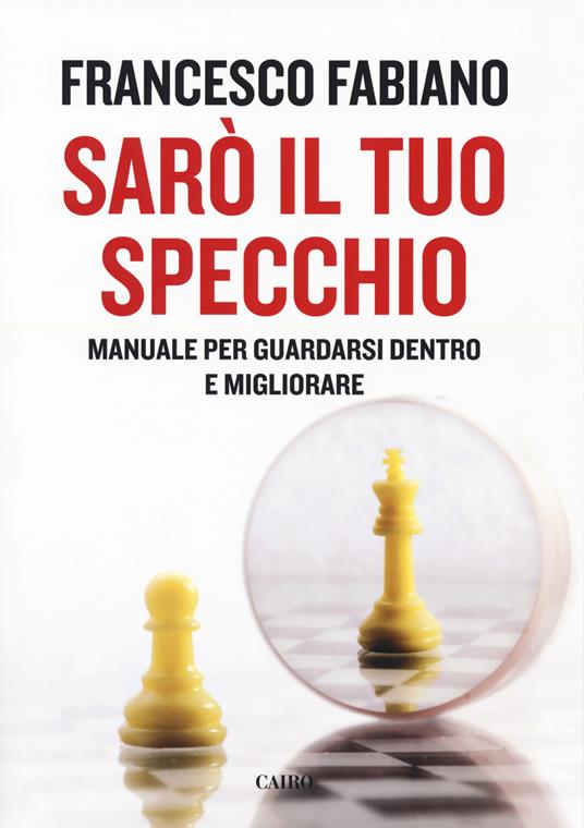 Sarò il tuo specchio. Manuale per guardarsi dentro e migliorare - Francesco Fabiano - copertina