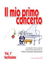 Il mio primo concerto. Antologia di brani classici trascritti per pianoforte. Facilissimo. Spartito. Vol. 1