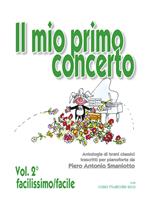 Il mio primo concerto. Antologia di brani classici trascritti per pianoforte. Facilissimo/facile. Spartito. Vol. 2