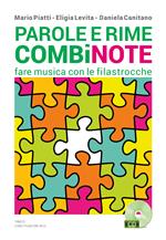 Parole e rime combinote. Fare musica con le filastrocche: undici filastrocche da cantare, otto da ascoltare, quattordici da leggere. Con CD Audio