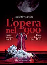 L' opera nel '900. Trame, successi e fiaschi in Italia, Europa e Stati Uniti