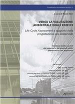 Verso la valutazione ambientale degli edifici. Life Cycle Assessment a supporto della progettazione eco-sostenibile. Con CD-ROM