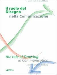 Il ruolo del disegno nella comunicazione-The role of drawing in communication. Ediz. bilingue - copertina