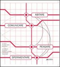 Abitare, comunicare, pensare, sperimentare. Le telecomunicazioni per chi le usa e gli spazi per chi le progetta - copertina