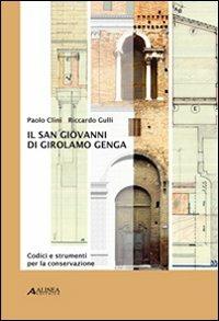 Il San Giovanni di Girolamo Genga. Codici e strumenti per la conservazione. Ediz. illustrata - Paolo Clini,Riccardo Gulli - copertina