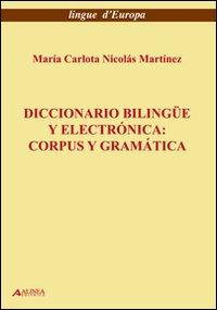 Diccionario bilingue y electronica. Corpus y geramatica - M. Carlota Nicolas Martinez - copertina