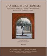 Castelli e cattedrali. Sulle tracce del regno crociato di Gerusalemme. Resoconti di viaggio in Israele. Ediz. italiana e inglese - Marco Bini,Cecilia Maria Roberta Luschi - copertina