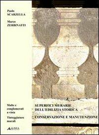 Superfici murarie dell'edilizia storica. Ediz. italiana e inglese. Vol. 2: Conservazione e manutenzione. Malte e conglomerati a vista. Tinteggiature murali. - Paolo Scarzella,Marco Zerbinatti - copertina