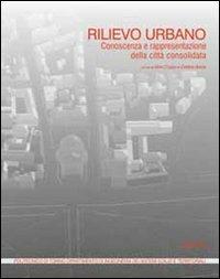 Rilievo urbano. Conoscenza e rappresentazione della città consolidata. Con CD-ROM - copertina