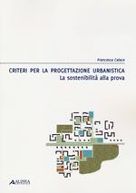 Criteri per la progettazione urbanistica. La sostenibilità alla prova