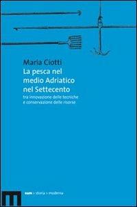 La pesca nel medio Adriatico nel Settecento.