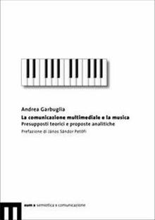 La comunicazione multimediale e la musica. Presupposti teorici e proposte analitiche