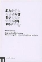 La progettualità ricercata. Minori immigrati e intrecci educativi nel territorio