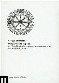 L’impero della ragione. Ars combinatoria: la concezione ermeneutica del diritto in Leibniz