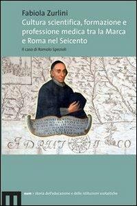 Cultura scientifica, formazione e professione medica tra la Marca e Roma nel Seicento. Il caso di Romolo Spezioli