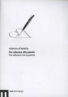 Per educare alla poesia. Per educare con la poesia