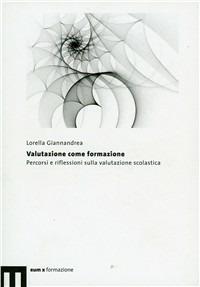 Valutazione come formazione. Percorsi e riflessioni sulla valutazione scolastica