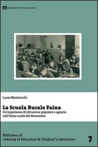 La scuola rurale Faina. Un'esperienza di istruzione popolare e agraria nell'Italia rurale del Novecento