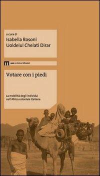 Votare con i piedi. La mobilità degli individui nell'Africa coloniale italiana - copertina