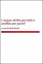 L' acqua. Diritto per tutti o profitto per pochi?