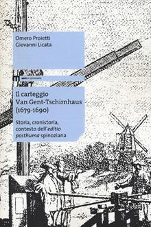 Il carteggio Van Gent-Tschirnhaus (1679-1690). Storia, cronistoria, contesto dell'«editio posthuma» spinoziana