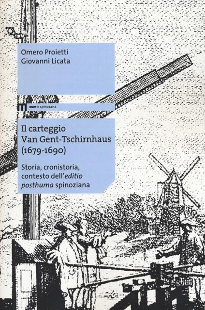 Il carteggio Van Gent-Tschirnhaus (1679-1690). Storia, cronistoria, contesto dell'«editio posthuma» spinoziana - Omero Proietti,Giovanni Licata - copertina