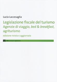 Legislazione fiscale del turismo. Agenzie di viaggio, bed & breakfast, agriturismo