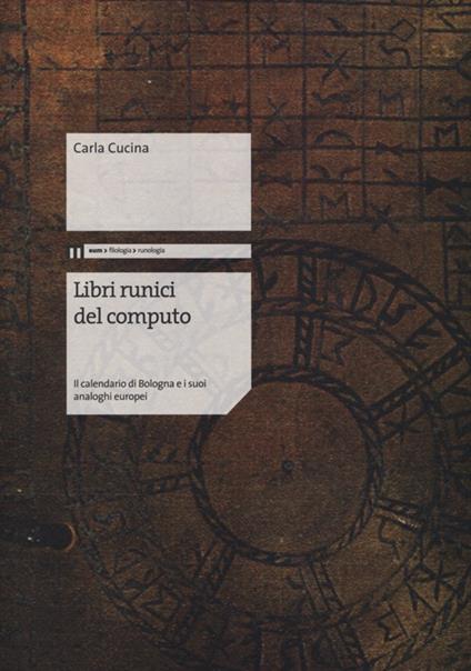 Libri runici del computo. Il calendario di Bologna e i suoi analoghi europei - Carla Cucina - copertina