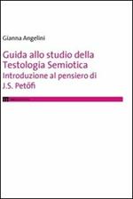 Guida allo studio della testologia semiotica. Introduzione al pensiero di J. S. Petofi