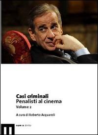 Casi criminali. Penalisti al cinema. Vol. 2 - copertina