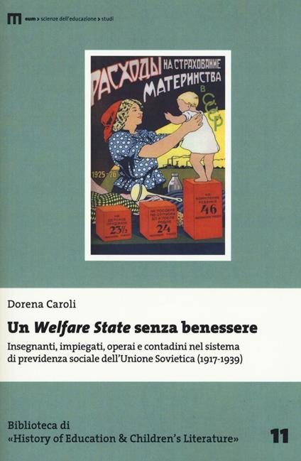 Un Welfare State senza benessere. Insegnanti, impiegati, operai e contadini nel sistema di previdenza sociale dell'Unione Sovietica (1917-1939) - Dorena Caroli - copertina