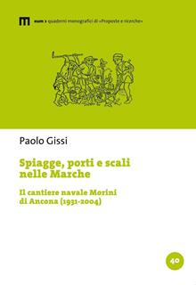 Spiagge, porti e scali nelle Marche. Il cantiere navale Morini di Ancona (1931-2004)