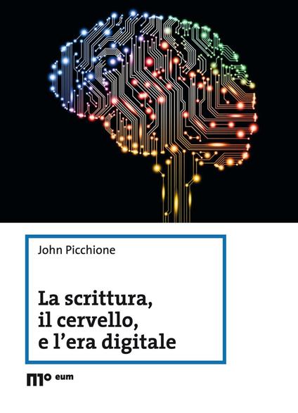 La scrittura, il cervello, e l'era digitale - John Picchione - copertina