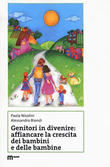 Genitori in divenire: affiancare la crescita dei bambini e delle bambine