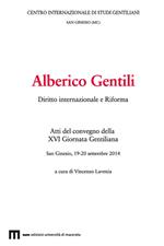 Alberico Gentili. Diritto internazionale e Riforma. Atti del convegno (San Ginesio, 19-20 settembre 2014)