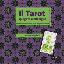 Il tarot spiegato a mia figlia. Divertirsi e pensare con i 22 Arcani maggiori dei tarocchi