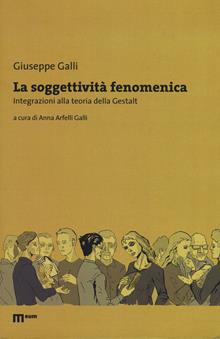 La soggettività fenomenica. Integrazioni alla teoria della Gestalt