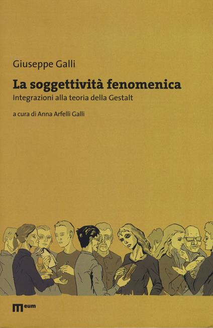 La soggettività fenomenica. Integrazioni alla teoria della Gestalt - Giuseppe Galli - copertina