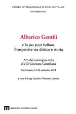 Alberico Gentili e lo jus post bellum. Prospettive tra diritto e storia. Atti del convegno (San Ginesio, 21-22 settembre 2018)