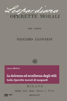 La dolcezza ed eccellenza degli stili. Sulle «Operette morali» di Leopardi