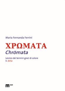 Chromata. Lessico dei termini greci di colore. Vol. 2: Beta